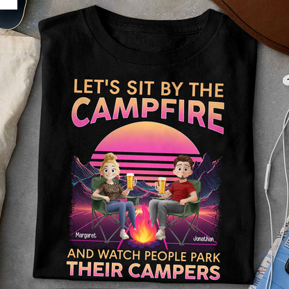 Let's Sit By The Campfire Watch People Park Their Campers - Personalized Shirt