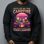Let's Sit By The Campfire Watch People Park Their Campers - Personalized Shirt