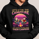 Let's Sit By The Campfire Watch People Park Their Campers - Personalized Shirt
