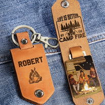 Life Is Better By The Camp Fire - Personalized Leather Photo Keychain