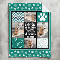 Life Is Better With A Dog Pet Lovers - Personalized Photo Blanket