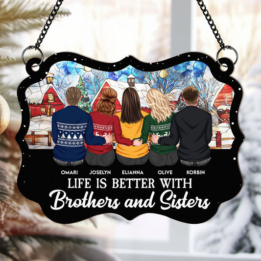 Life Is Better With Brother Sister - Personalized Window Hanging Suncatcher Ornament