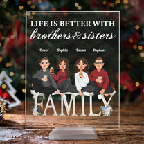 Life Is Better With Brothers & Sisters - Personalized Acrylic Plaque