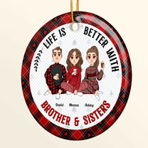 Life Is Better With Brothers & Sisters - Personalized Ceramic Ornament