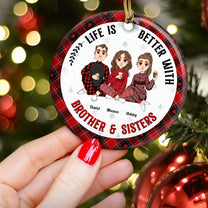 Life Is Better With Brothers & Sisters - Personalized Ceramic Ornament