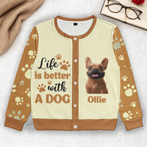Life Is Better With Dogs - Personalized Crewneck Cardigan