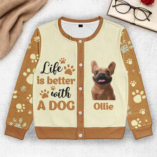 Life Is Better With Dogs - Personalized Crewneck Cardigan