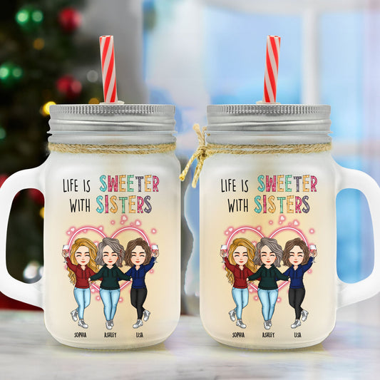 Life Is Sweeter With Sisters - Personalized Mason Jar Cup  With Straw