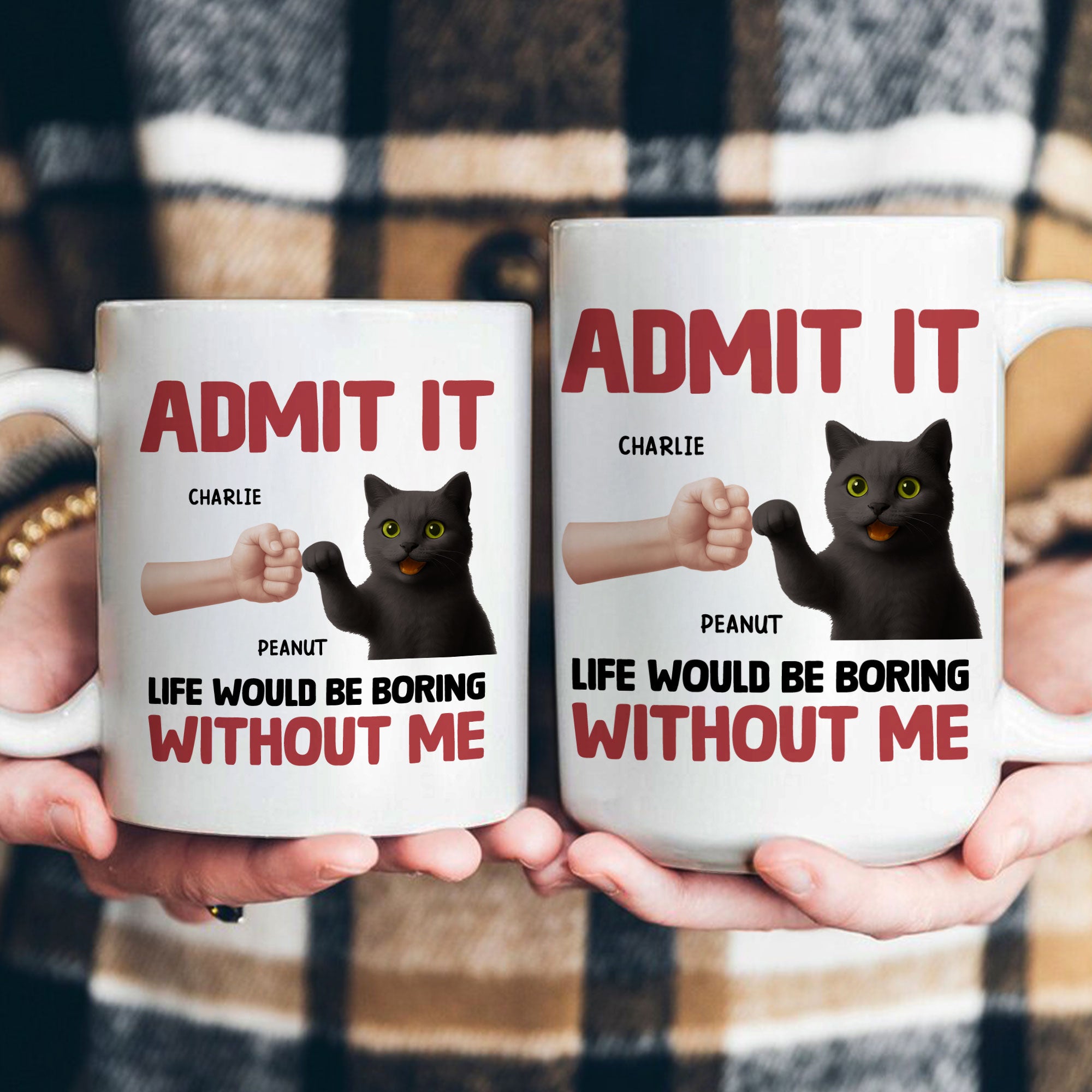 Life Would Be Boring Without Me - Personalized Mug