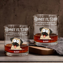 Life Would Be Boring Without Me - Personalized Whiskey Glass