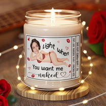 Light Me When You Want Me Naked Valentines Funny Naughty Gifts For Him, Husband - Personalized Scented Soy Candle