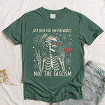 Just Here For The Fireworks, Not The Fascism - Shirt