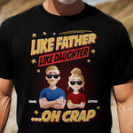 Like Father Like Daughter - New Style - Personalized Shirt