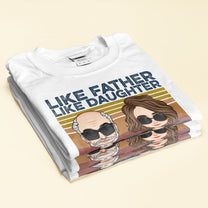 Like Father Like Daughter - New Version - Personalized Matching Family Shirts