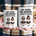 Like Father, Like Daughter A Good Thing Or A Bad Thing Funny Gifts - Personalized Mug