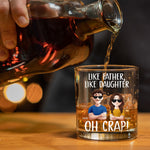 Like Father, Like Daughters ...Oh Crap - Personalized Whiskey Glass