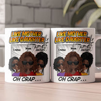 Like Mother Like Daughter Oh Crap - Personalized Mug