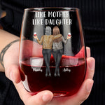 Like Mother Like Daughter - Personalized Stemless Wine Glass - Gift For Daughter