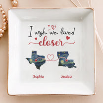 Long Distance Friendship I Wish We Lived Closer - Personalized Jewelry Dish
