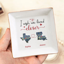 Long Distance Friendship I Wish We Lived Closer - Personalized Jewelry Dish