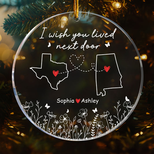 Long Distance Relationship Wish You Lived Next Door - Personalized Acrylic Ornament