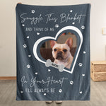 Loss Of Dog Snuggle This Blanket And Think Of Me - Personalized Photo Blanket