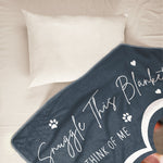 Loss Of Dog Snuggle This Blanket And Think Of Me - Personalized Photo Blanket