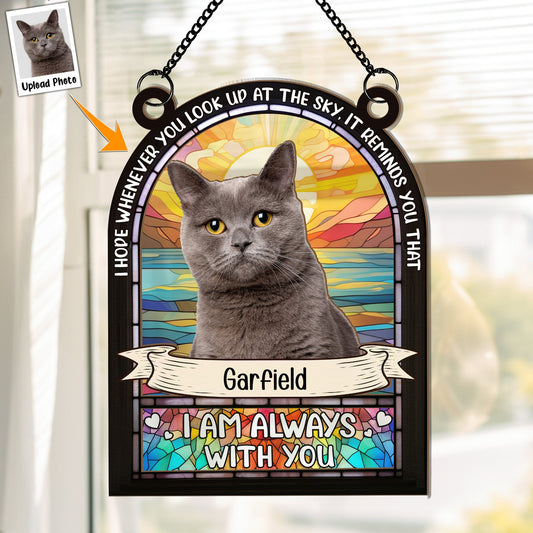 Loss Of Pet - I'm Always With You - Personalized Window Hanging Suncatcher Photo Ornament