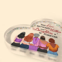 Love Between Mom & Daughters Is Forever - Personalized Heart Shaped Acrylic Plaque