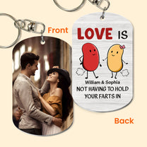 Love Is Not Having To Hold Your Farts In - Personalized Photo Keychain