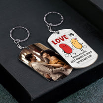 Love Is Not Having To Hold Your Farts In - Personalized Photo Keychain