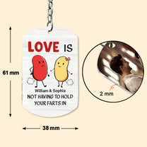 Love Is Not Having To Hold Your Farts In - Personalized Photo Keychain