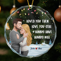 Loved You Then Love You Still - Personalized Glass Ornament