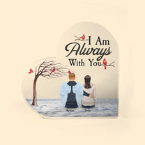 I Am Always With You - Personalized Heart-Shaped Acrylic Plaque