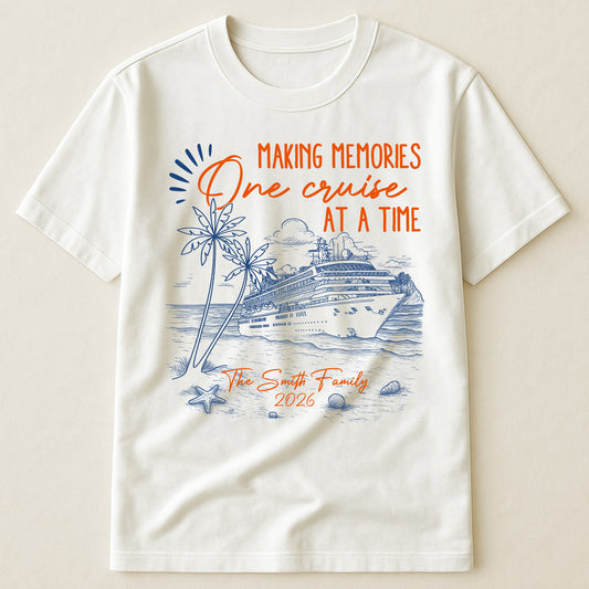 Making Memories One Cruise At A Time - Personalized Shirt