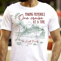 Making Memories One Cruise At A Time - Personalized Shirt