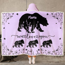 Mama Bear We Love You Floral Version - Personalized Wearable Blanket