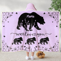 Mama Bear We Love You Floral Version - Personalized Wearable Blanket