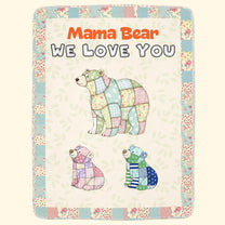 Mama Bear We Love You Patchwork Print - Personalized Blanket