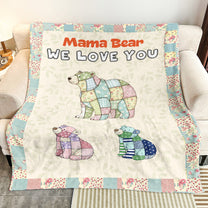 Mama Bear We Love You Patchwork Print - Personalized Blanket