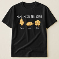 Mama Makes The Dough - Personalized Shirt