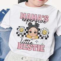 Mama's Expensive Little Bestie - Personalized Shirt