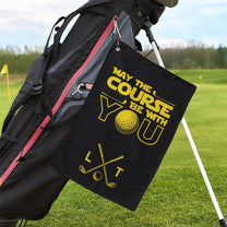 May The Course Be With You Custom Name For Men, Golfers, Husband, Buddies - Personalized Golf Towel