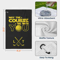 May The Course Be With You Custom Name For Men, Golfers, Husband, Buddies - Personalized Golf Towel