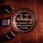 May Your Whiskey Stronger Than Daughter's Attitude - Personalized Engraved Whiskey Glass