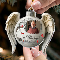 Memorial Christmas Ornament I'm Always With You - Personalized Acrylic Photo Ornament