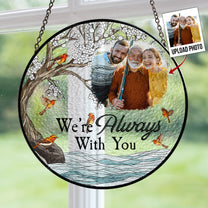 Memorial Gift I'm Always With You - Personalized Photo Stained Glass Window Hanging Suncatcher