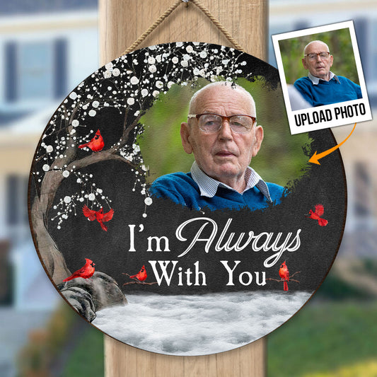 Memorial Gift I'm Always With You - Personalized Photo Wood Sign