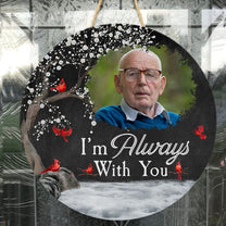 Memorial Gift I'm Always With You - Personalized Photo Wood Sign