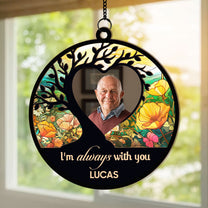 Memorial Keepsake I'm Always With You - Personalized Window Hanging Suncatcher Photo Ornament